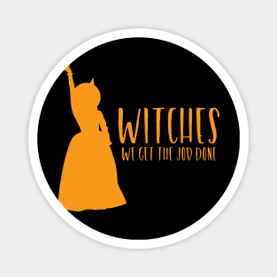 Witches We Get The Job Done, Halloween, Hamilton Magnet